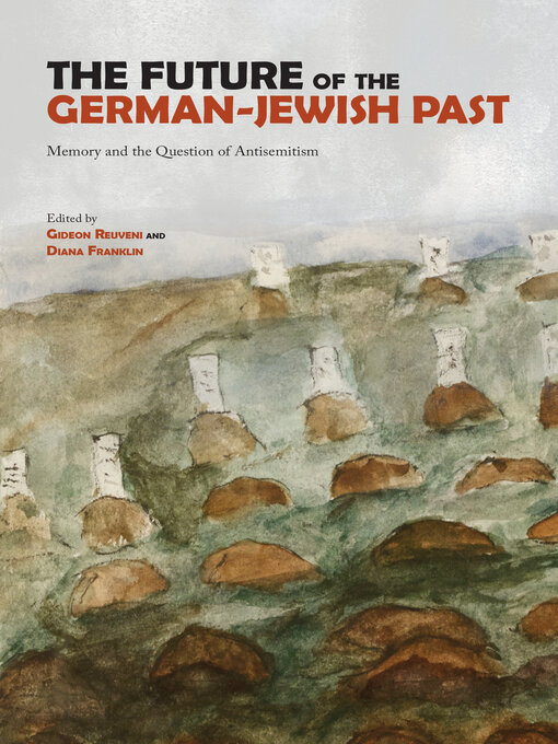 Title details for The Future of the German-Jewish Past by Gideon Reuveni - Available